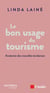 Le bon usage du tourisme : Anatomie des nouvelles tendances