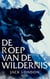 De roep van de wildernis : Een verhaal over instinct, overleving en de terugkeer naar de natuur