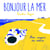 Bonjour la mer