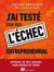 J'ai testé pour vous : L'échec entrepreneurial - Apprenez de mes erreurs pour gagner du temps