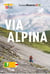 La Suisse à pied Tome 1 : Via Alpina (4e édition)