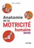 Anatomie de la motricité humaine : Staps, kiné, ostéos (2e édition)