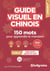 Guide visuel en chinois : 150 mots pour apprendre le mandarin