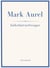 Mark Aurel: Selbstbetrachtungen. Vollständige Neuausgabe. : In der Übersetzung von Albert Wittstock.