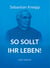 Sebastian Kneipp: So sollt ihr leben! : Neuausgabe in modernem Schriftbild