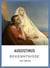 Augustinus: Bekenntnisse. Vollständige Neuausgabe : Übersetzt von Otto F. Lachmann
