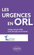 Les urgences en ORL : Guide pratique de prise en charge