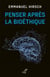 Penser après la bioéthique