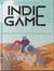 Indie game works : La révolution qui bouleverse notre façon de jouer