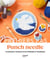Punch needle : Techniques et modèles pour apprendre et progresser