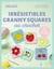Irrésistibles granny squares au crochet : 12 créations super faciles à crocheter