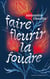 Faire fleurir la foudre