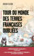 Tour du monde des terres françaises oubliées