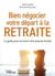 Bien négocier votre départ à la retraite : Le guide pour sécuriser votre pouvoir d'achat