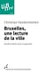 Bruxelles, une lecture de la ville (2e édition)