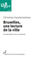 Bruxelles, une lecture de la ville (2e édition)