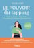 Le pouvoir du tapping : Apaiser les tensions du quotidien grâce à 140 rondes d'EFT (Emotional Freedom Techniques)