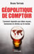 Géopolitique de comptoir : Comment répondre aux idées reçues, fantasmes et clichés sur le monde