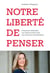Notre liberté de penser : Comment défendre nos démocracies face aux menaces numériques