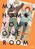 My home your one room