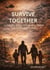 Survive together : A Civilian Guide to Survival, Safety, and Humanity in Crisis