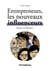 Entrepreneurs : les nouveaux influenceurs : Business & soft power