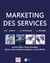 Marketing des services : Les acteurs, la technologie, la stratégie