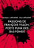 Passions de François Villon, poète punk des bas-fonds : 1431 - après 1463. Théâtre des passions