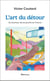 L'art du détour : Du bonheur de se perdre en France