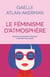 Le feminisme d atmosphere : Quand les particules militantes colonisen nos esprits
