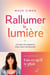 Rallumer la lumière : Lettres éclairantes pour vous retrouver
