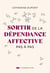 Sortir de la dépendance affective pas à pas