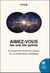 Aimez-vous les uns les autres : Le manifeste spirituel oublié de la conscience cosmique