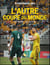 L'autre coupe du Monde : De l'oubli au paradis