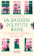 La sagesse des petits riens : Se libérer des prisons intérieures