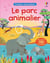 Le parc animalier - Premiers autocollants - dès 3 ans