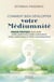 Comment bien développer votre médiumnité : Manuel pratique pour ouvrir votre clairvoyance, votre clairaudience, votre clairsentience et votre clairconnaissance