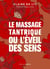 Le massage tantrique ou l'éveil des sens