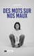 Des Mots sur nos Maux