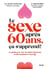 Le sexe après 60 ans, ça s'apprend ! Le guide pour une vie intime épanouie et décomplexée à tout âge.