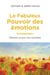 Le fabuleux pouvoir des émotions