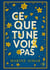 Ce que tu ne vois pas