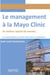 Le management à la Mayo Clinic : Et si nous faisions la même chose dans nos hôpitaux ?