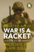 War is a racket : La guerre est une arnaque