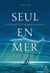 Seul en mer : Une histoire de la navigation en solitaire