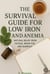 The Survival Guide For Low Iron And Anemia: Natural Relief from Fatigue, Brain Fog & Burnout