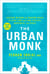 The Urban Monk - Eastern Wisdom and Modern Hacks to Stop Time and Find Success, Happiness, and Peace