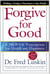 Forgive for Good - A Proven Prescription for Health and Happiness
