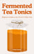 Fermented Tea Tonics: Beginner’s Guide to Jun, Pu‑erh & Other Teas