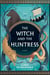 The Witch and the Huntress - A Novel